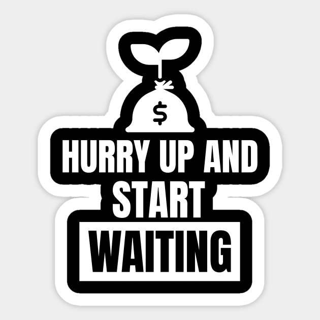 Hurry Up And Start Waiting Investing Sticker by OldCamp